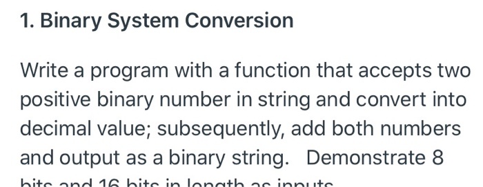 Solved 1. Binary System Conversion Write a program with a | Chegg.com