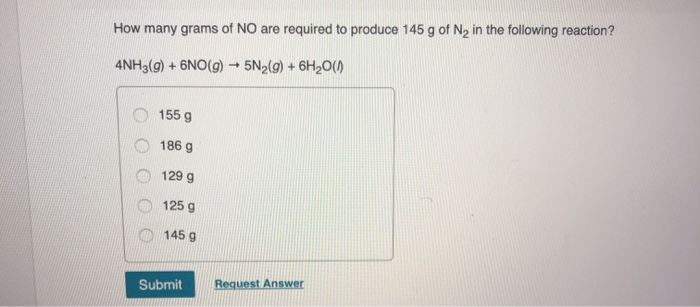 Solved How many grams of NO are required to produce 145 g of | Chegg.com