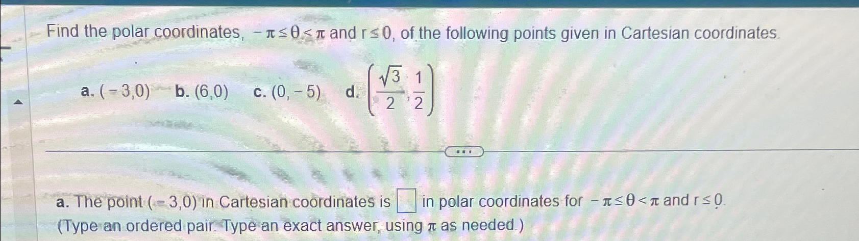 Solved Find the polar coordinates, -π≤θ≤π ﻿and r≤0, ﻿of the | Chegg.com