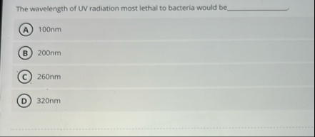 Solved The wavelength of UV radiation most lethal to | Chegg.com