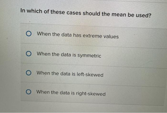 solved-in-which-of-these-cases-should-the-mean-be-used-o-chegg