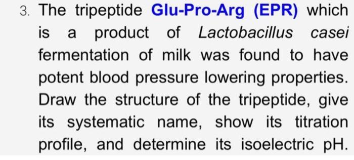 Solved 3. The tripeptide Glu-Pro-Arg (EPR) which is a | Chegg.com