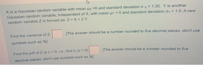 Solved X is a Gaussian random variable with mean Hx =0 and | Chegg.com