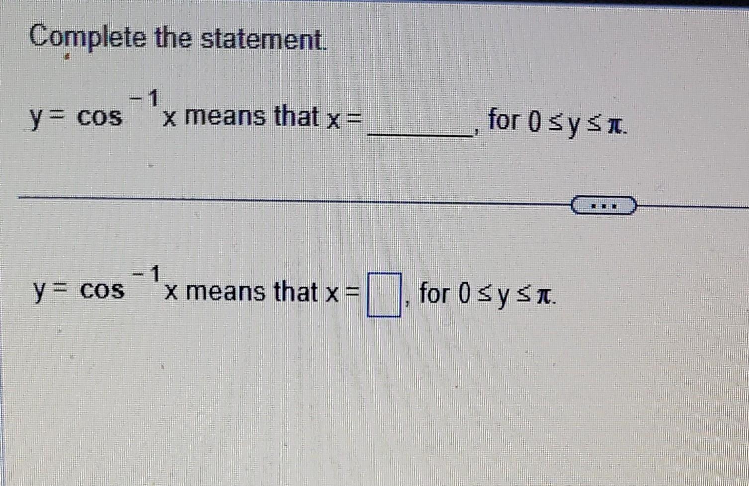 Solved Complete The Statement Y cos 1x Means That X For Chegg solved-complete-the-statement-y-cos-1x-means-that-x-for-chegg