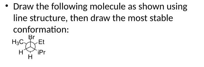 Solved - Draw the following molecule as shown using line | Chegg.com