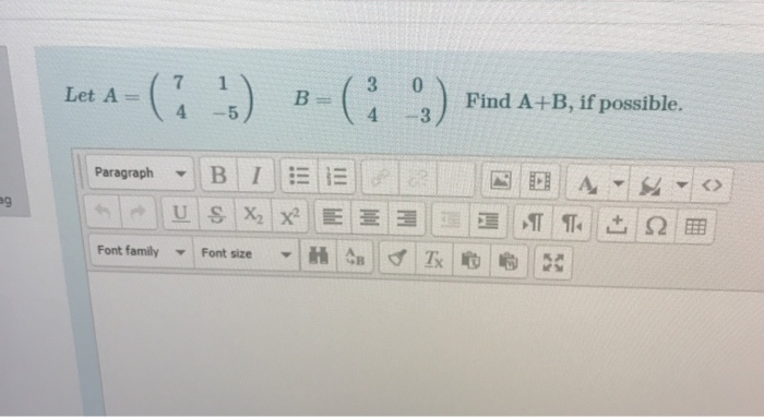Solved 7 3 0 Let A = ( В = 3) Find A+B, if possible. 4 - 5 | Chegg.com