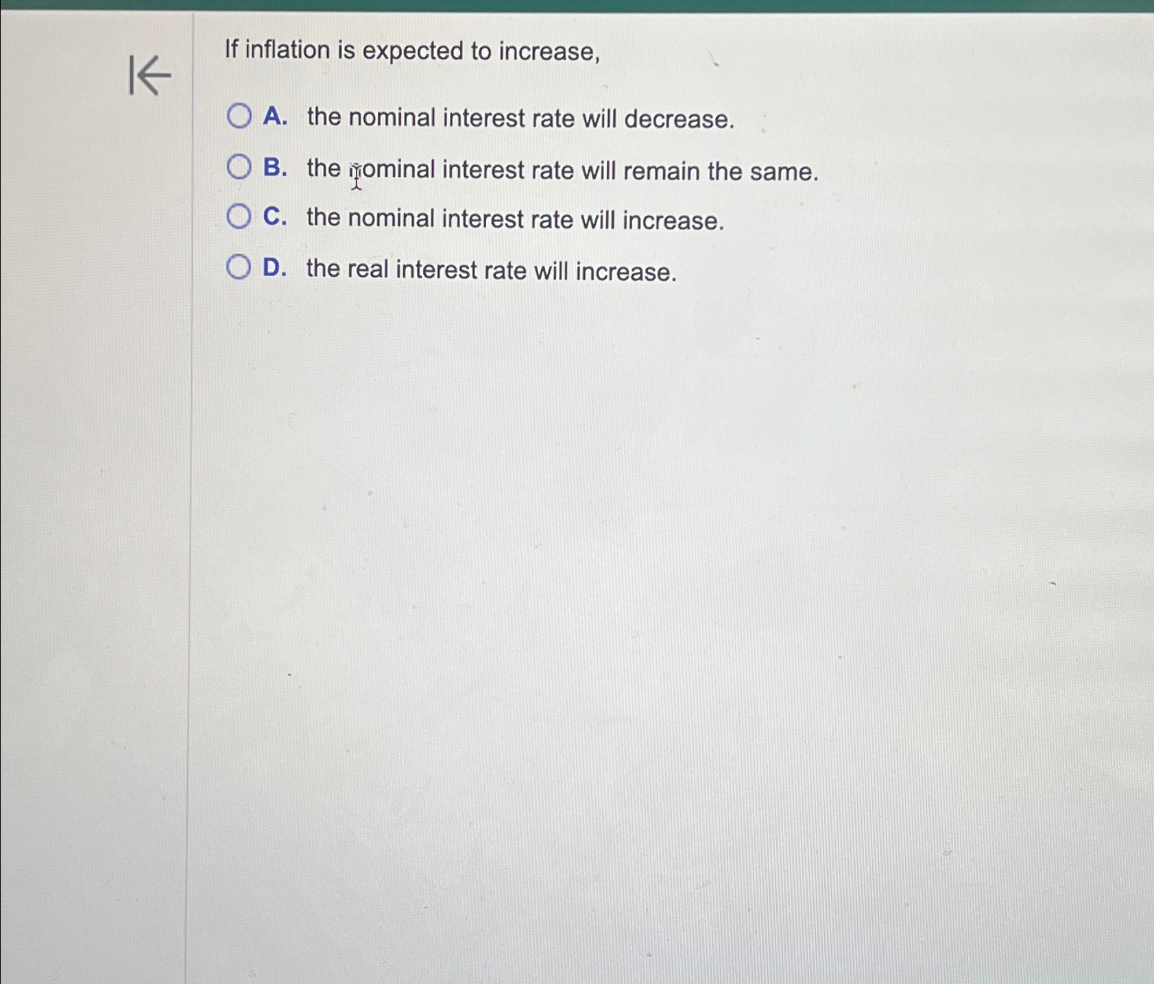 Solved If inflation is expected to increase,A. ﻿the nominal | Chegg.com