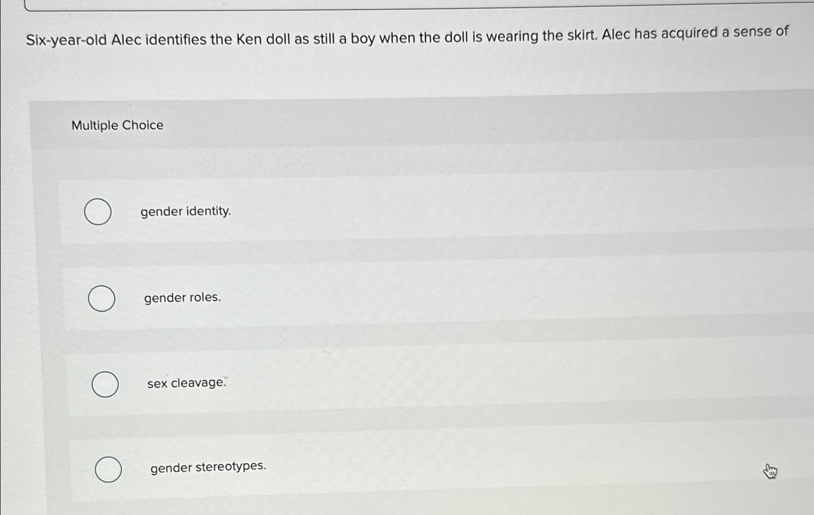 Solved Six-year-old Alec identifies the Ken doll as still a | Chegg.com