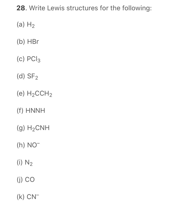 28. Write Lewis structures for the following:(a) H2(b) HBr(c) PCI3(d) SF2(е...