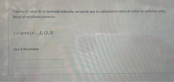 Calcula el valor de la derivada indicada, recuerda que tu calculadora debe de estar en radianes para llegar al resultado corr