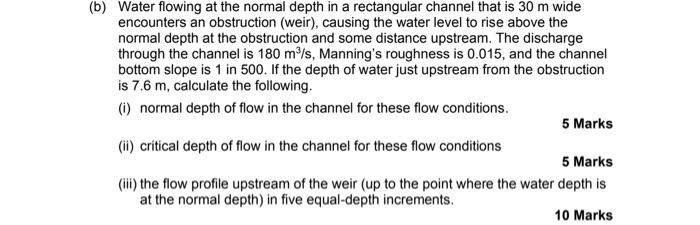 Solved (b) Water Flowing At The Normal Depth In A 