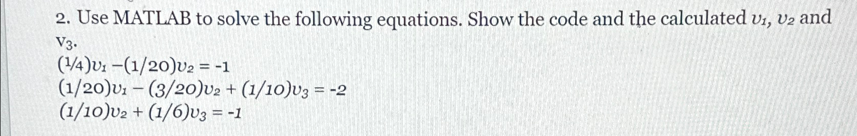 Solved Use MATLAB to solve the following equations. Show the | Chegg.com
