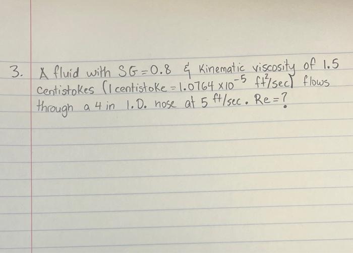 Solved A fluid with SG=0.8 \& Kinematic viscosity of 1.5
