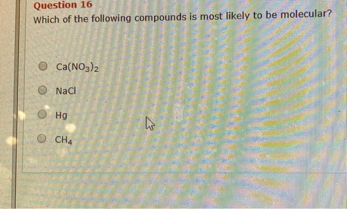 Solved Question 16 Which of the following compounds is most | Chegg.com