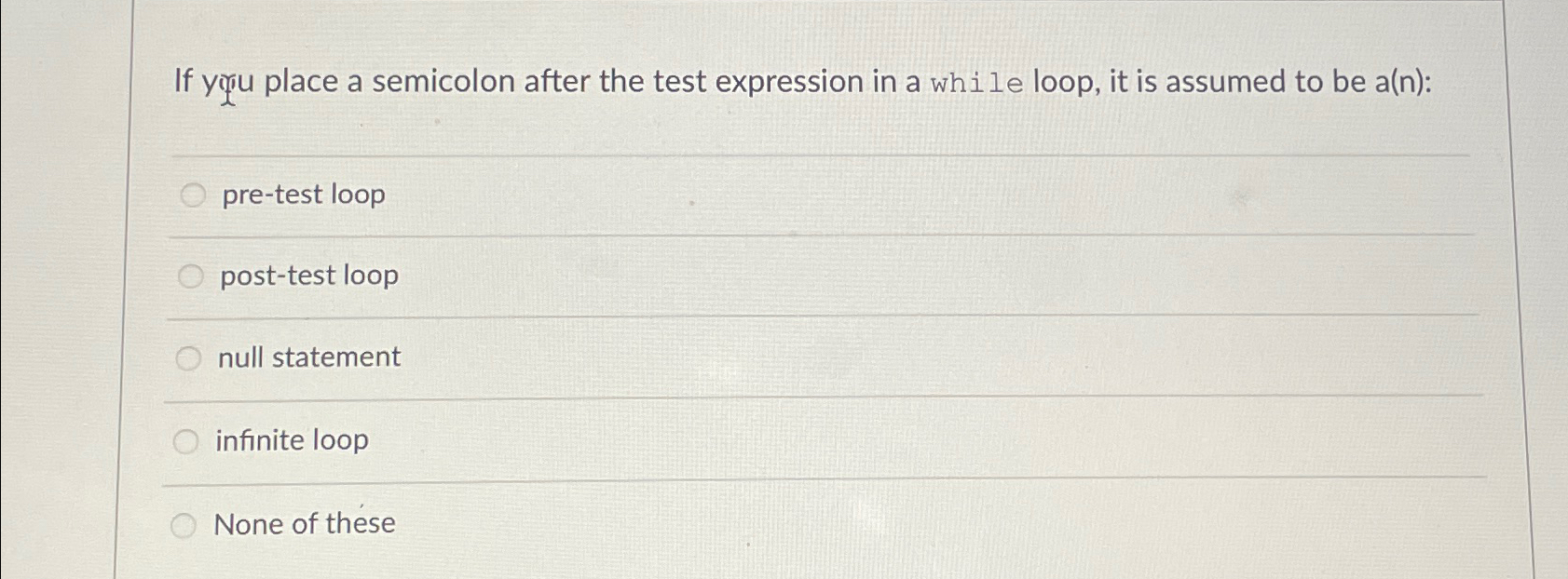 Solved If yoru place a semicolon after the test expression | Chegg.com