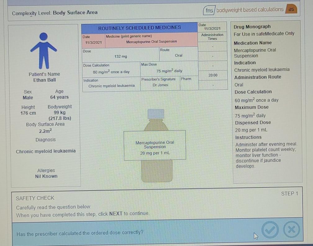 Complexity Level: Body Surface Area fns/bodyweight based calculations as ROUTINELY SCHEDULED MEDICINES Date Medicine (print g