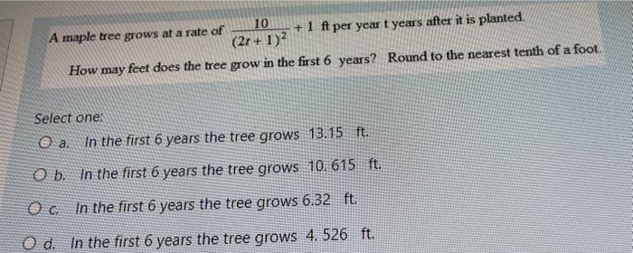 Solved A maple tree grows at a rate of (2t+1)210+1ft per | Chegg.com