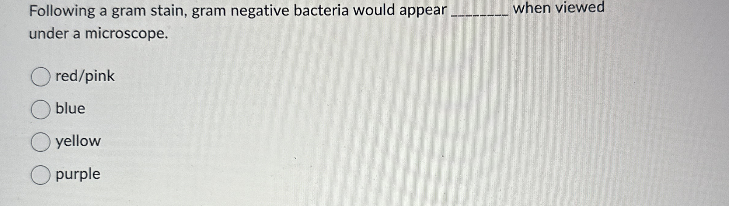 Solved Following a gram stain, gram negative bacteria would | Chegg.com
