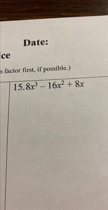 factor first, if possible.) \[ 15.8 x^{3}-16 x^{2}+8 x \]