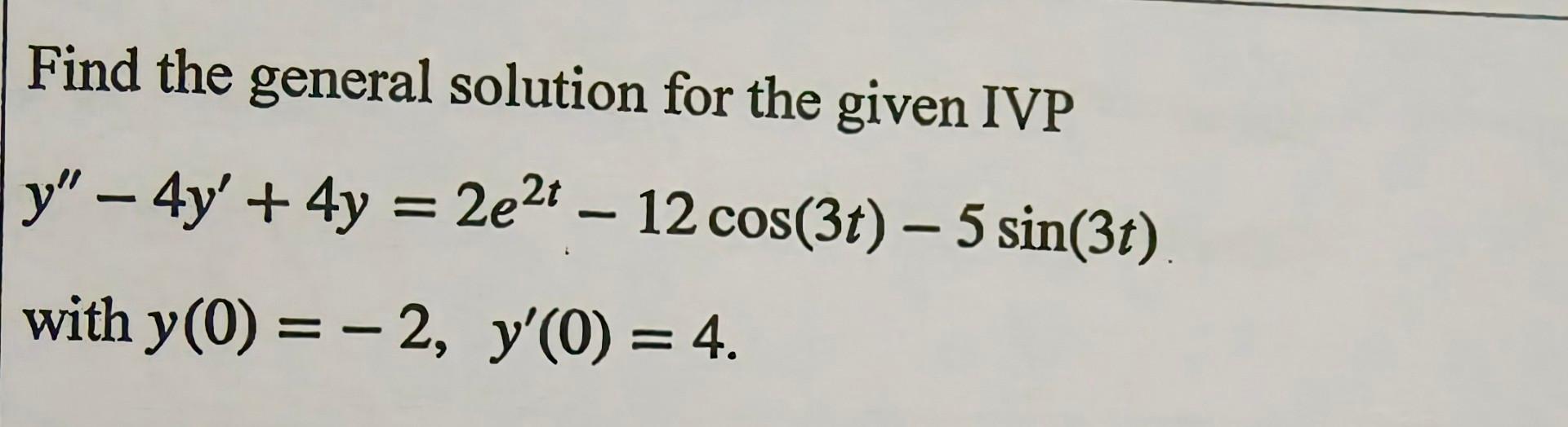 Solved Find The General Solution For The Given Ivp