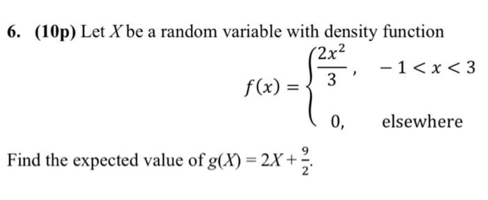 Solved 6. (10p) Let X be a random variable with density | Chegg.com