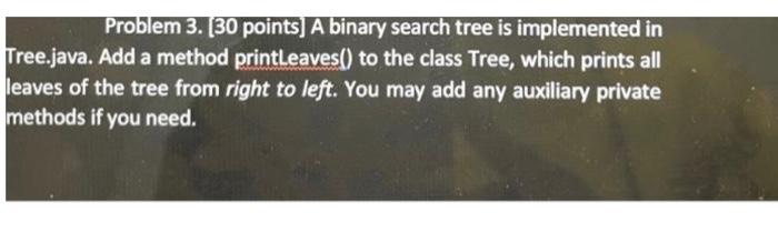 Solved Problem 3. (30 points) A binary search tree is | Chegg.com