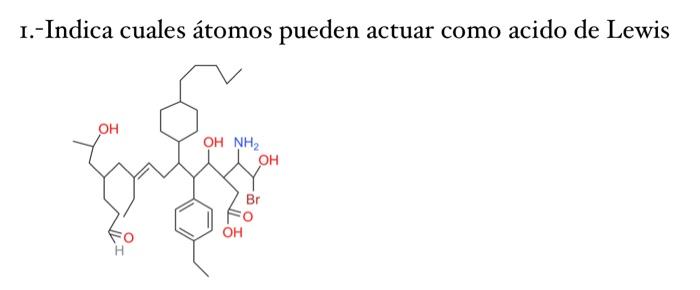 I.-Indica cuales átomos pueden actuar como acido de Lewis