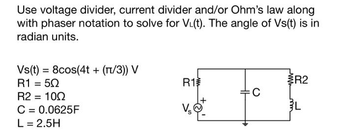 Solved Use voltage divider, current divider and/or Ohm's law | Chegg.com