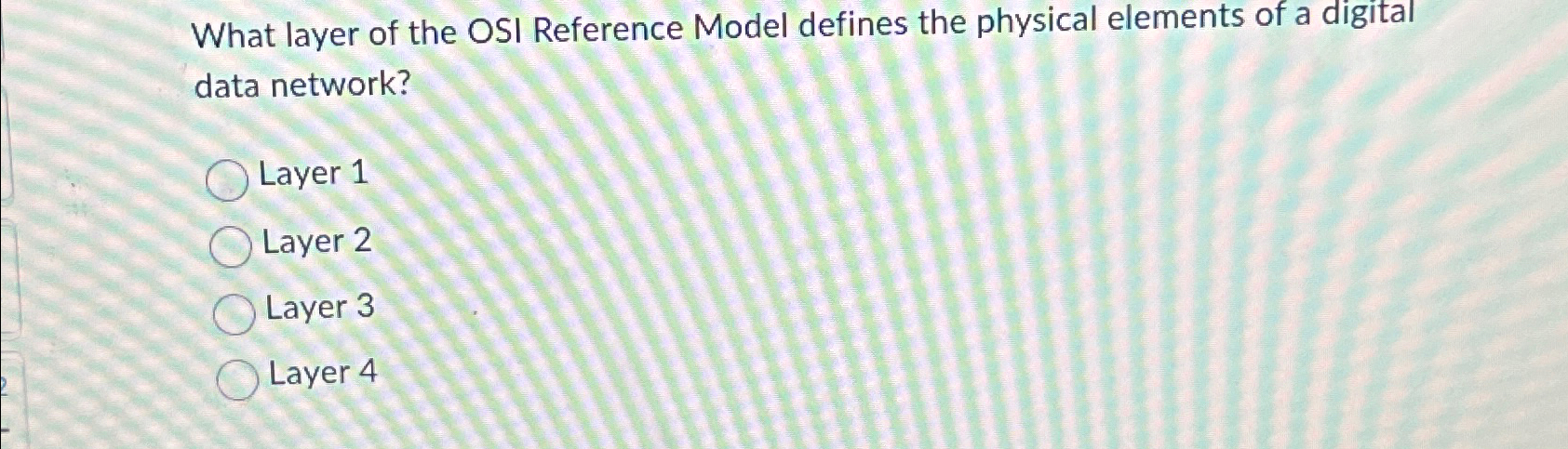 Solved What layer of the OSI Reference Model defines the | Chegg.com