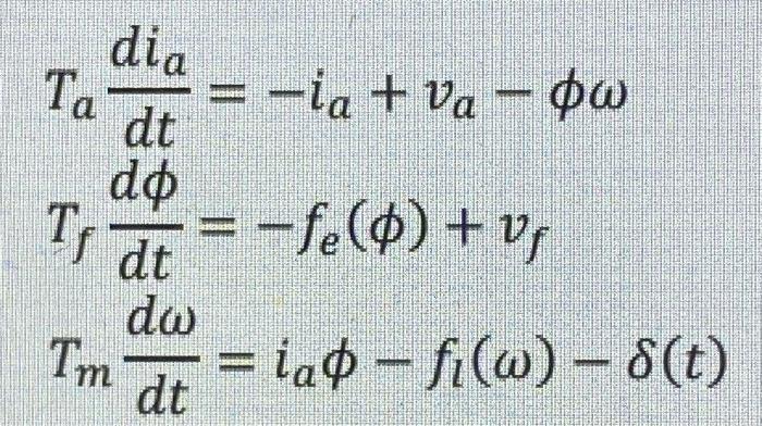 Solved Tadtdia=−ia+va−ϕωTfdtdϕ=−fe(ϕ)+vfTmdtdω=iaϕ−fl(ω)−δ(t | Chegg.com