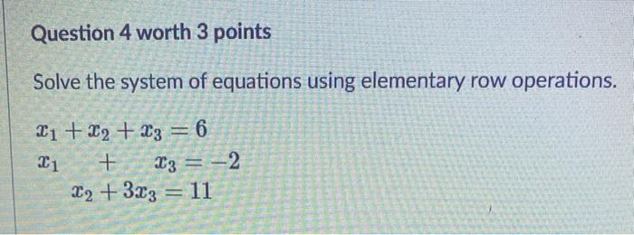 Solved Question 4 worth 3 points Solve the system of | Chegg.com