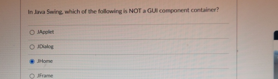 Solved In Java Swing, which of the following is NOT a GUl | Chegg.com