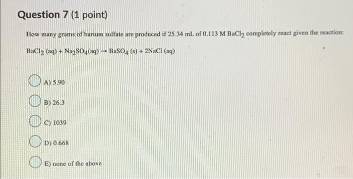 Solved Question 7 1 Point How Many Grams Of Barium Sulfate 6349