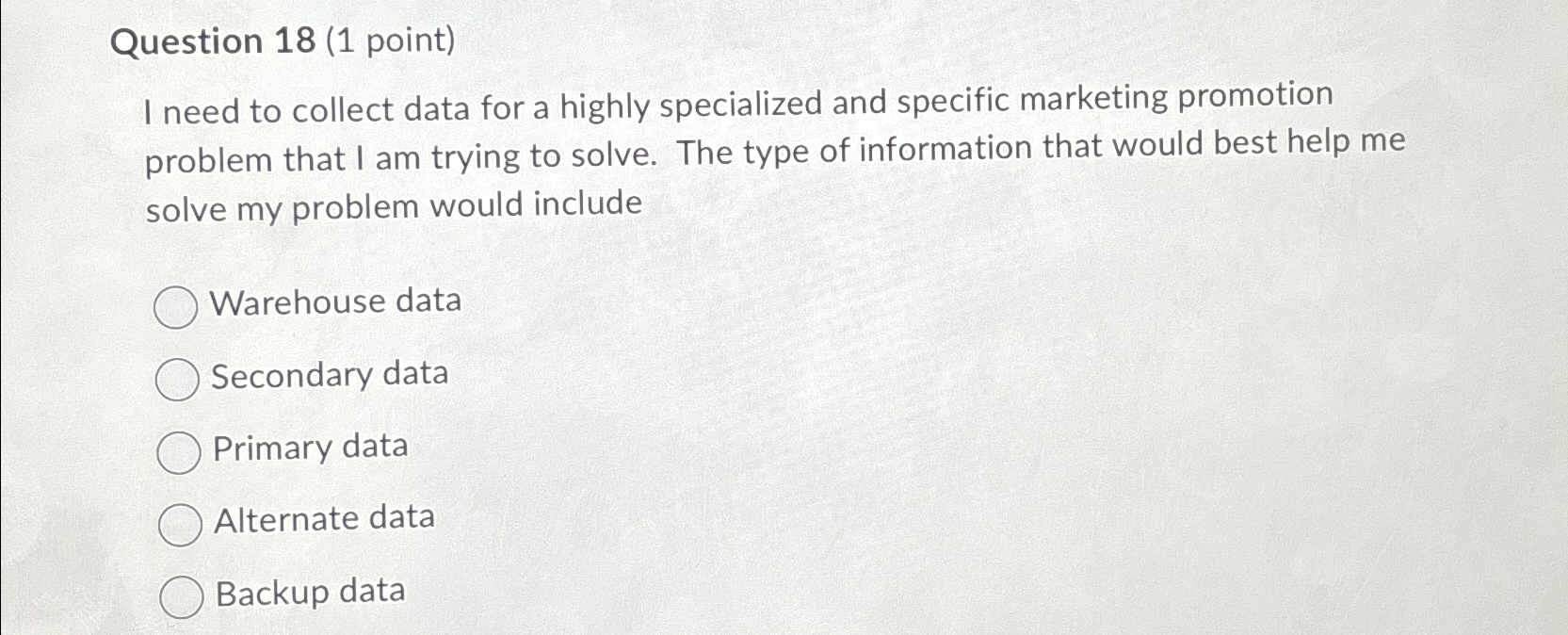 Solved Question 18 (1 ﻿point)I need to collect data for a | Chegg.com