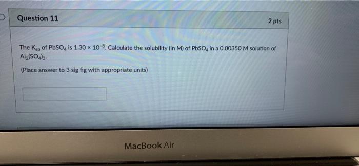 Solved Question 11 2 Pts X The Ksp Of PbSO, Is 1.30 10-8. | Chegg.com