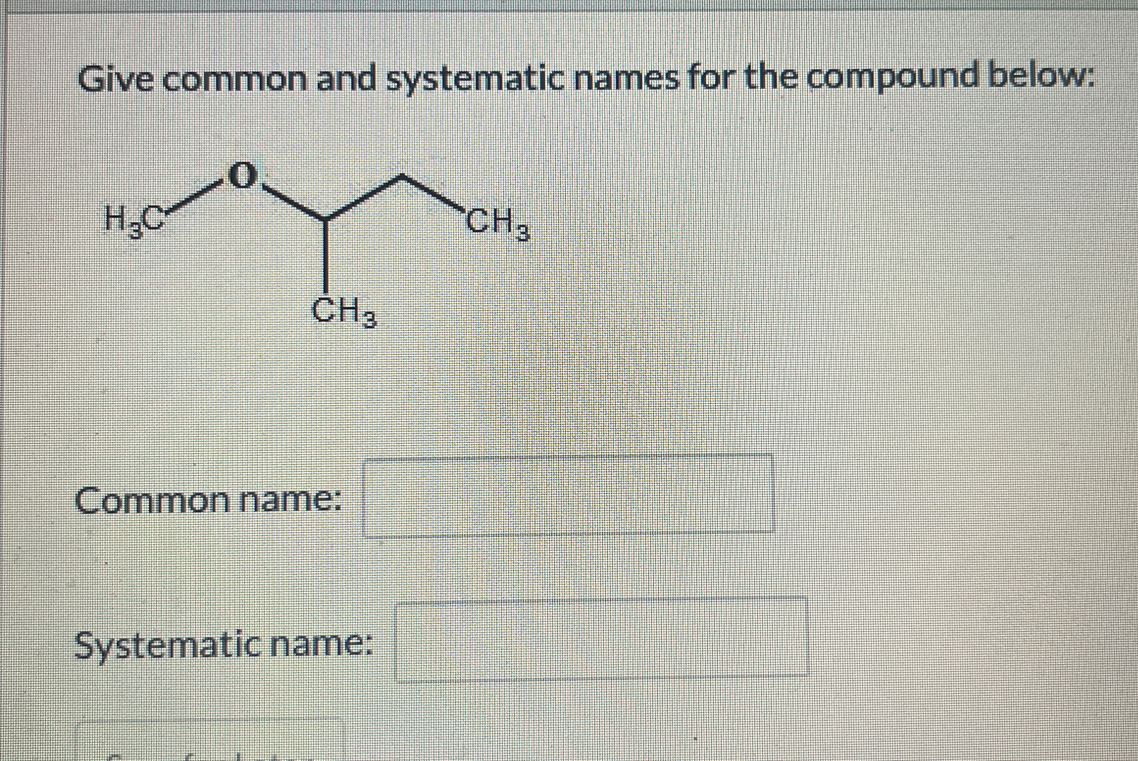 Give common and systematic names for the compound | Chegg.com