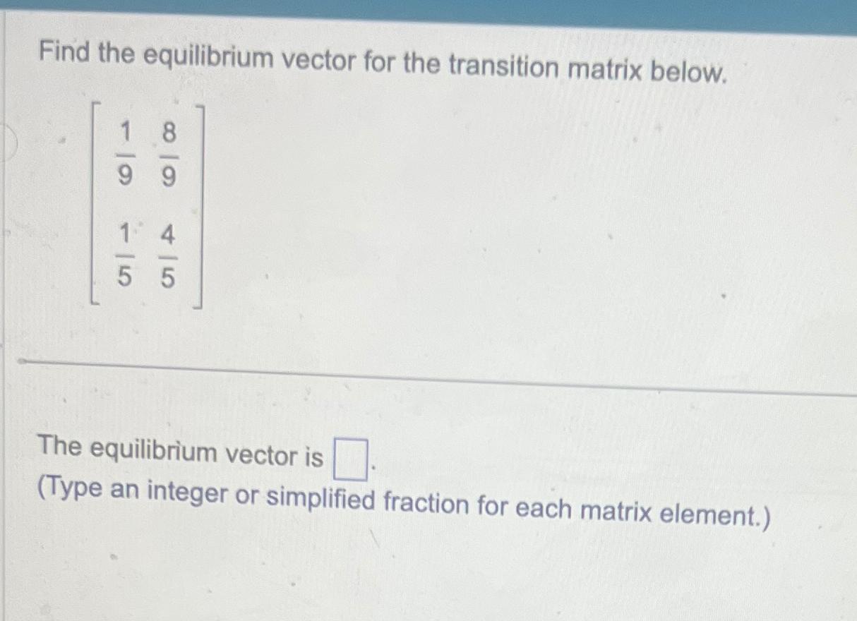 Solved Find the equilibrium vector for the transition matrix | Chegg.com