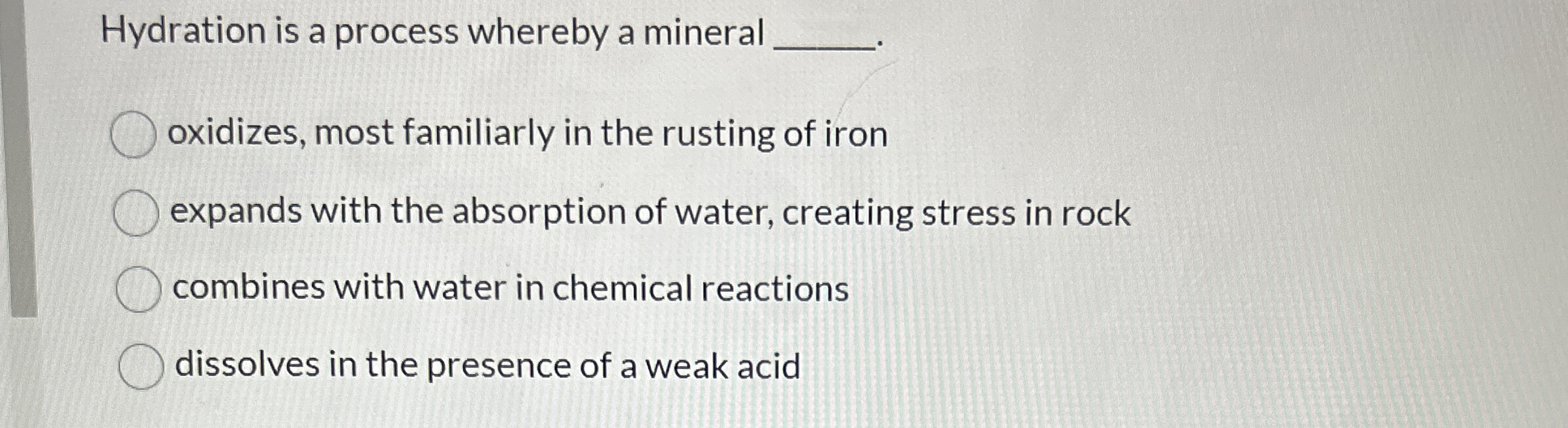 Solved Hydration is a process whereby a mineral
