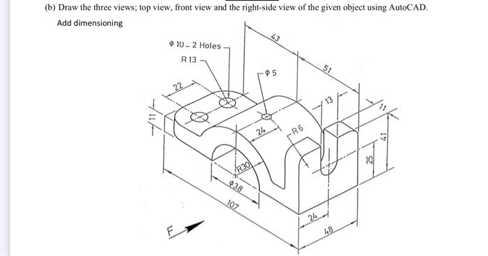 Solved (b) Draw The Three Views; Top View, Front View And 