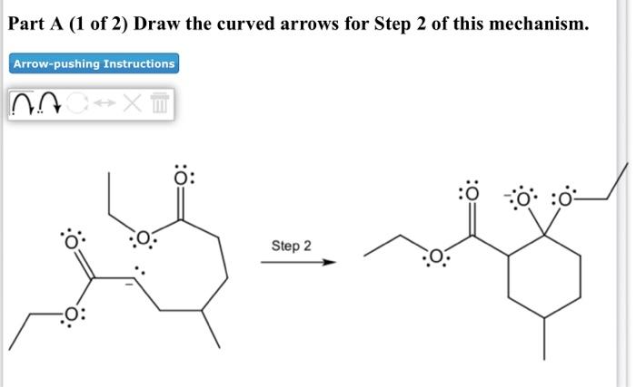 Solved Part A (1 of 2) Draw the curved arrows for Step 2 of | Chegg.com