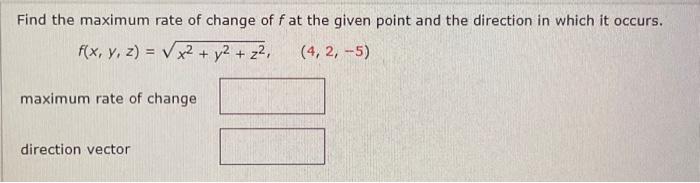 Solved Find the maximum rate of change of f at the given | Chegg.com