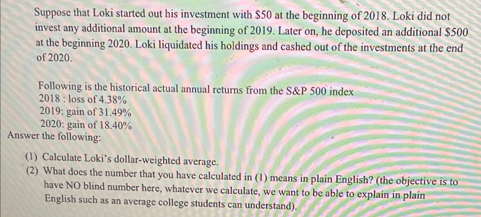 Solved Suppose that Loki started out his investment with 50