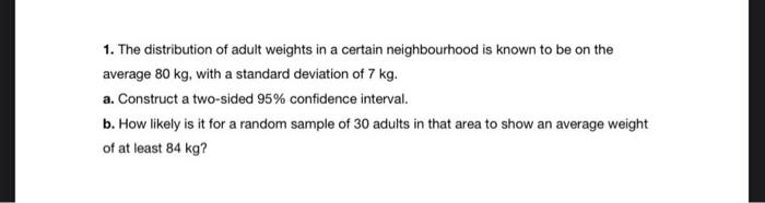 Solved 1. The distribution of adult weights in a certain | Chegg.com