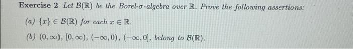 Solved Exercise 2 Let B(R) Be The Borel- σ-algebra Over R. | Chegg.com