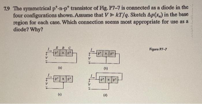 Solved 9 The symmetrical p+−n−p+transistor of Fig. P7-7 is | Chegg.com