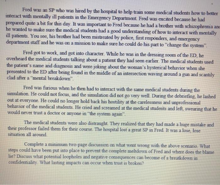 Fred was an SP who was hired by the hospital to help train some medical students how to better interact with mentally ill pat