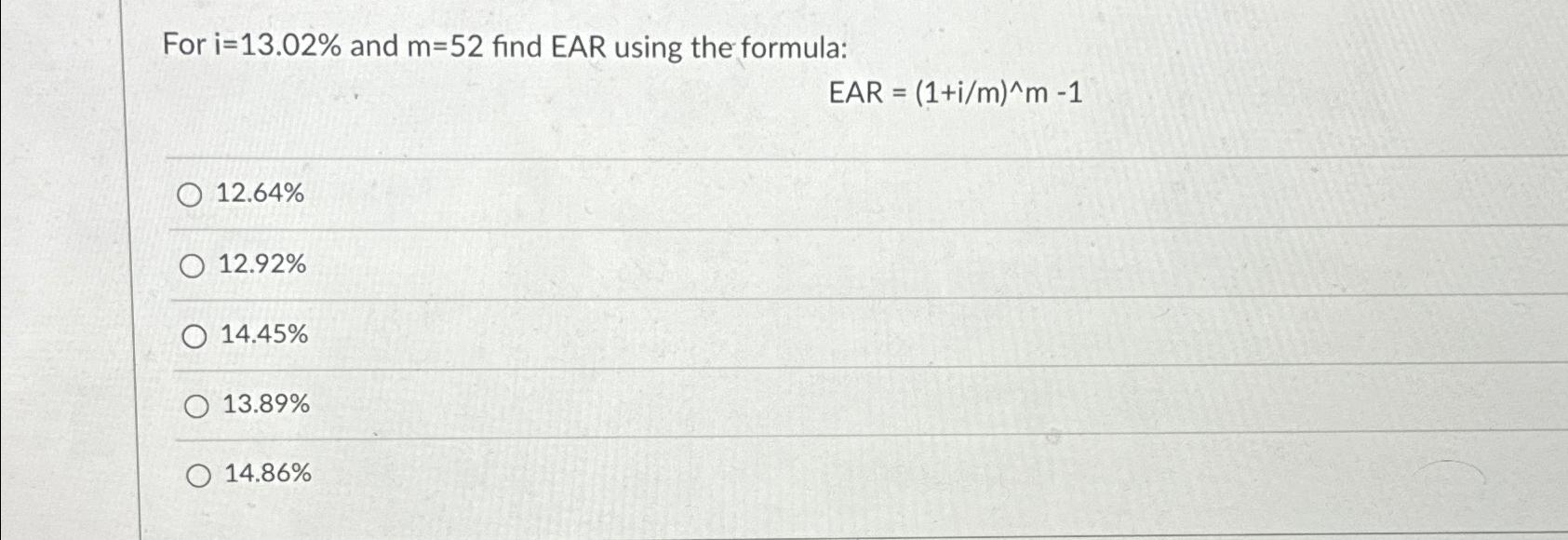 Solved For i=13.02% ﻿and m=52 ﻿find EAR using the | Chegg.com