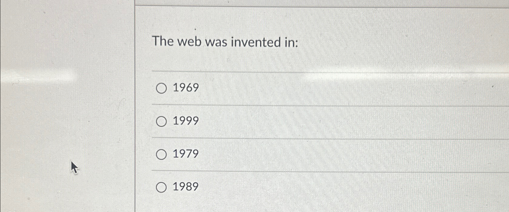 Solved The web was invented in:1969199919791989 | Chegg.com