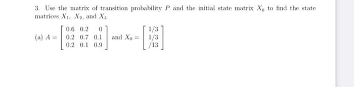 Solved 3. Use the matrix of transition probability P and the | Chegg.com
