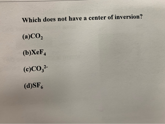 Solved Which does not have a center of inversion? (a)CO2 | Chegg.com